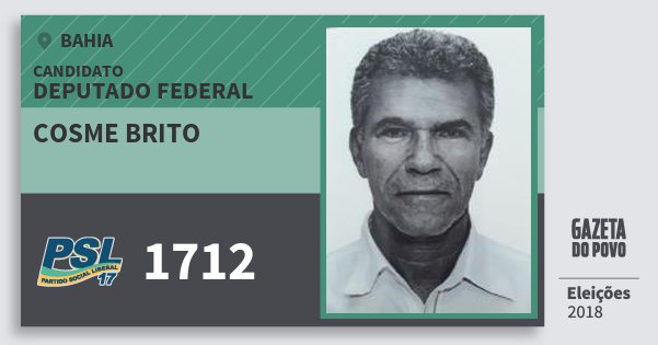 Santinho Cosme Brito 1712 (PSL) Deputado Federal | Bahia | Eleições 2018 Santinho Cosme Brito 1712 (PSL) Deputado Federal | Bahia | Eleições 2018