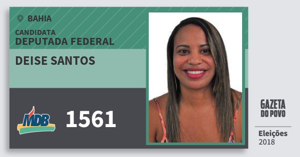 Santinho Deise Santos 1561 (MDB) Deputada Federal | Bahia | Eleições 2018 Santinho Deise Santos 1561 (MDB) Deputada Federal | Bahia | Eleições 2018