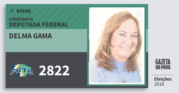Santinho Delma Gama 2822 (PRTB) Deputada Federal | Bahia | Eleições 2018 Santinho Delma Gama 2822 (PRTB) Deputada Federal | Bahia | Eleições 2018
