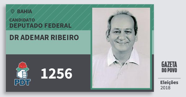 Santinho Dr Ademar Ribeiro 1256 (PDT) Deputado Federal | Bahia | Eleições 2018 Santinho Dr Ademar Ribeiro 1256 (PDT) Deputado Federal | Bahia | Eleições 2018