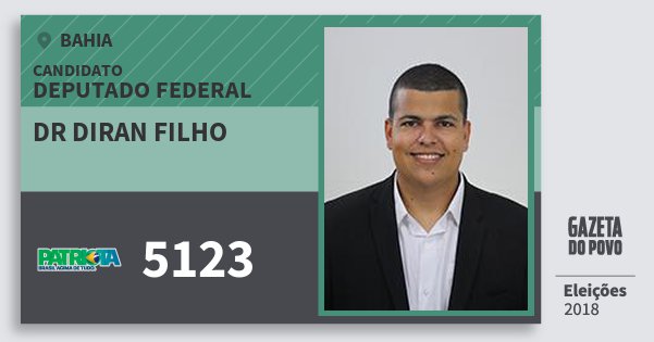 Santinho Dr Diran Filho 5123 (PATRI) Deputado Federal | Bahia | Eleições 2018 Santinho Dr Diran Filho 5123 (PATRI) Deputado Federal | Bahia | Eleições 2018