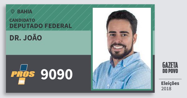 Santinho Dr. João 9090 (PROS) Deputado Federal | Bahia | Eleições 2018 Santinho Dr. João 9090 (PROS) Deputado Federal | Bahia | Eleições 2018