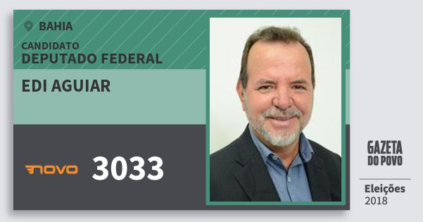 Santinho Edi Aguiar 3033 (NOVO) Deputado Federal | Bahia | Eleições 2018 Santinho Edi Aguiar 3033 (NOVO) Deputado Federal | Bahia | Eleições 2018