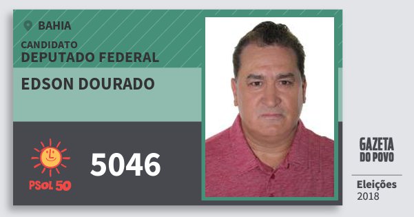 Santinho Edson Dourado 5046 (PSOL) Deputado Federal | Bahia | Eleições 2018 Santinho Edson Dourado 5046 (PSOL) Deputado Federal | Bahia | Eleições 2018