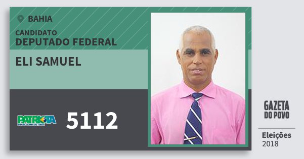 Santinho Eli Samuel 5112 (PATRI) Deputado Federal | Bahia | Eleições 2018 Santinho Eli Samuel 5112 (PATRI) Deputado Federal | Bahia | Eleições 2018