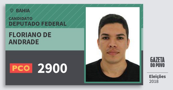 Santinho Floriano de Andrade 2900 (PCO) Deputado Federal | Bahia | Eleições 2018 Santinho Floriano de Andrade 2900 (PCO) Deputado Federal | Bahia | Eleições 2018