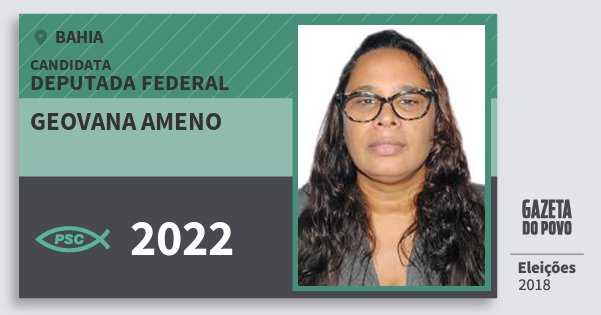 Santinho Geovana Ameno 2022 (PSC) Deputada Federal | Bahia | Eleições 2018 Santinho Geovana Ameno 2022 (PSC) Deputada Federal | Bahia | Eleições 2018