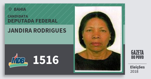 Santinho Jandira Rodrigues 1516 (MDB) Deputada Federal | Bahia | Eleições 2018 Santinho Jandira Rodrigues 1516 (MDB) Deputada Federal | Bahia | Eleições 2018