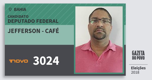 Santinho Jefferson - Café 3024 (NOVO) Deputado Federal | Bahia | Eleições 2018 Santinho Jefferson - Café 3024 (NOVO) Deputado Federal | Bahia | Eleições 2018
