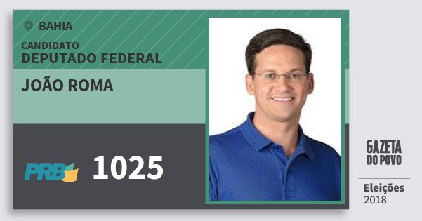 Santinho João Roma 1025 (PRB) Deputado Federal | Bahia | Eleições 2018 Santinho João Roma 1025 (PRB) Deputado Federal | Bahia | Eleições 2018