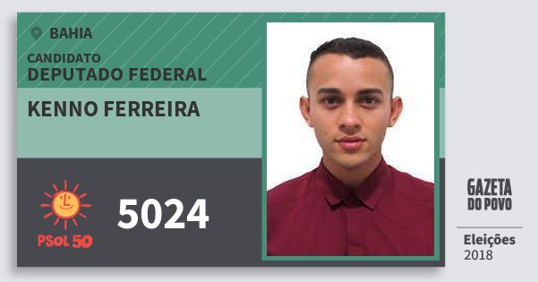 Santinho Kenno Ferreira 5024 (PSOL) Deputado Federal | Bahia | Eleições 2018 Santinho Kenno Ferreira 5024 (PSOL) Deputado Federal | Bahia | Eleições 2018