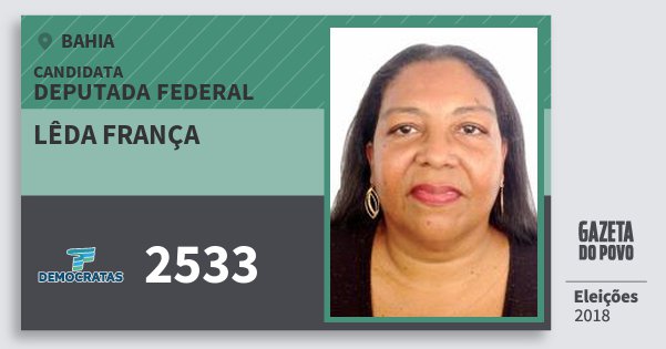 Santinho Lêda França 2533 (DEM) Deputada Federal | Bahia | Eleições 2018 Santinho Lêda França 2533 (DEM) Deputada Federal | Bahia | Eleições 2018