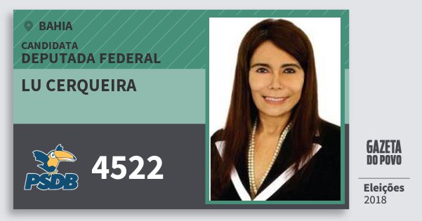 Santinho Lu Cerqueira 4522 (PSDB) Deputada Federal | Bahia | Eleições 2018 Santinho Lu Cerqueira 4522 (PSDB) Deputada Federal | Bahia | Eleições 2018