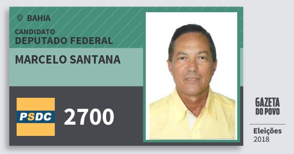 Santinho Marcelo Santana 2700 (DC) Deputado Federal | Bahia | Eleições 2018 Santinho Marcelo Santana 2700 (DC) Deputado Federal | Bahia | Eleições 2018