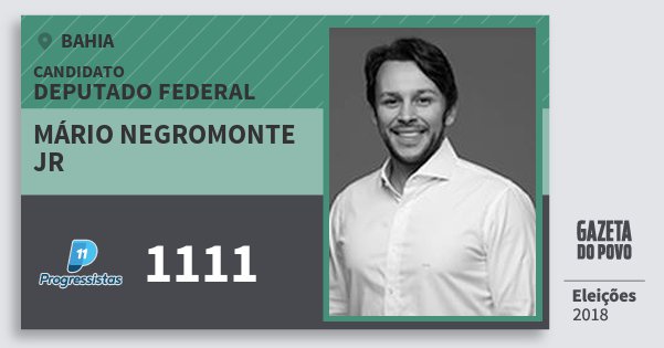 Santinho Mário Negromonte Jr 1111 (PP) Deputado Federal | Bahia | Eleições 2018 Santinho Mário Negromonte Jr 1111 (PP) Deputado Federal | Bahia | Eleições 2018