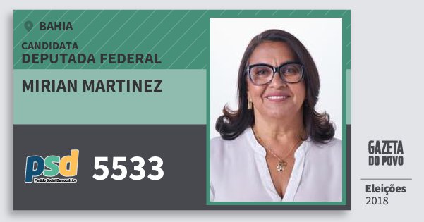 Santinho Mirian Martinez 5533 (PSD) Deputada Federal | Bahia | Eleições 2018 Santinho Mirian Martinez 5533 (PSD) Deputada Federal | Bahia | Eleições 2018