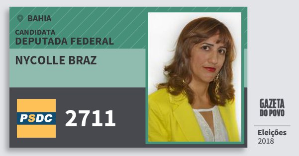 Santinho Nycolle Braz 2711 (DC) Deputada Federal | Bahia | Eleições 2018 Santinho Nycolle Braz 2711 (DC) Deputada Federal | Bahia | Eleições 2018