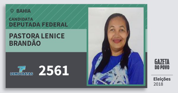 Santinho Pastora Lenice Brandão 2561 (DEM) Deputada Federal | Bahia | Eleições 2018 Santinho Pastora Lenice Brandão 2561 (DEM) Deputada Federal | Bahia | Eleições 2018