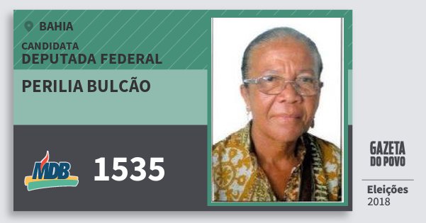 Santinho Perilia Bulcão 1535 (MDB) Deputada Federal | Bahia | Eleições 2018 Santinho Perilia Bulcão 1535 (MDB) Deputada Federal | Bahia | Eleições 2018