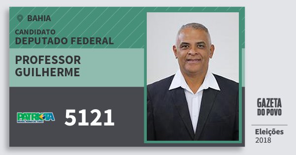 Santinho Professor Guilherme 5121 (PATRI) Deputado Federal | Bahia | Eleições 2018 Santinho Professor Guilherme 5121 (PATRI) Deputado Federal | Bahia | Eleições 2018