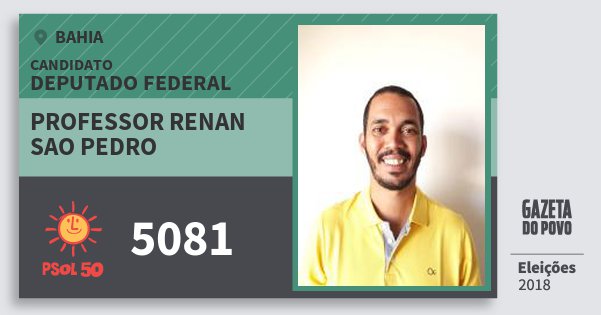 Santinho Professor Renan Sao Pedro 5081 (PSOL) Deputado Federal | Bahia | Eleições 2018 Santinho Professor Renan Sao Pedro 5081 (PSOL) Deputado Federal | Bahia | Eleições 2018