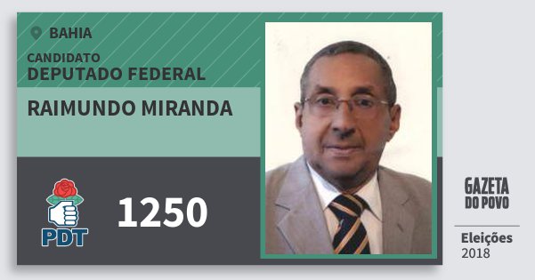 Santinho Raimundo Miranda 1250 (PDT) Deputado Federal | Bahia | Eleições 2018 Santinho Raimundo Miranda 1250 (PDT) Deputado Federal | Bahia | Eleições 2018