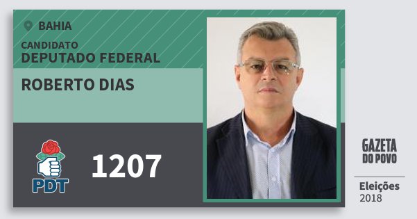 Santinho Roberto Dias 1207 (PDT) Deputado Federal | Bahia | Eleições 2018 Santinho Roberto Dias 1207 (PDT) Deputado Federal | Bahia | Eleições 2018