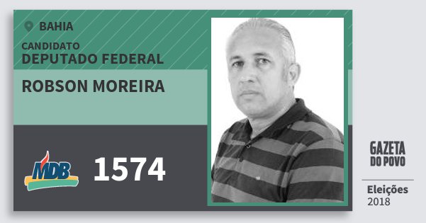 Santinho Robson Moreira 1574 (MDB) Deputado Federal | Bahia | Eleições 2018 Santinho Robson Moreira 1574 (MDB) Deputado Federal | Bahia | Eleições 2018