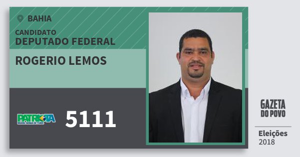 Santinho Rogerio Lemos 5111 (PATRI) Deputado Federal | Bahia | Eleições 2018 Santinho Rogerio Lemos 5111 (PATRI) Deputado Federal | Bahia | Eleições 2018
