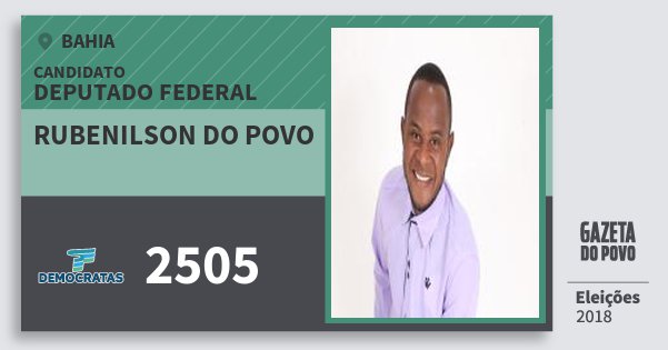 Santinho Rubenilson do Povo 2505 (DEM) Deputado Federal | Bahia | Eleições 2018 Santinho Rubenilson do Povo 2505 (DEM) Deputado Federal | Bahia | Eleições 2018
