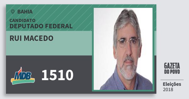 Santinho Rui Macedo 1510 (MDB) Deputado Federal | Bahia | Eleições 2018 Santinho Rui Macedo 1510 (MDB) Deputado Federal | Bahia | Eleições 2018
