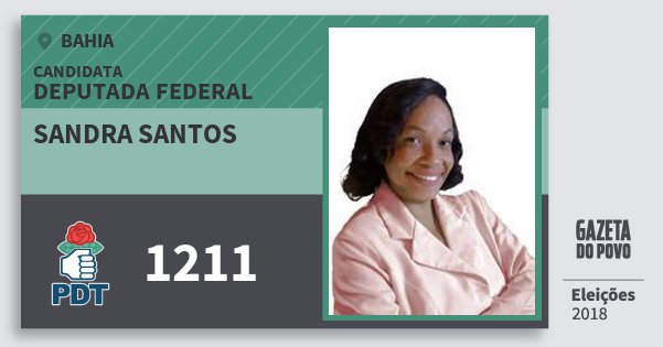 Santinho Sandra Santos 1211 (PDT) Deputada Federal | Bahia | Eleições 2018 Santinho Sandra Santos 1211 (PDT) Deputada Federal | Bahia | Eleições 2018