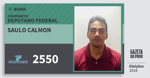 Santinho Saulo Calmon 2550 (DEM) Deputado Federal | Bahia | Eleições 2018 Santinho Saulo Calmon 2550 (DEM) Deputado Federal | Bahia | Eleições 2018