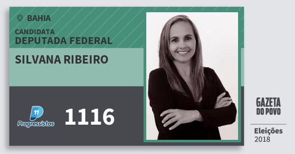Santinho Silvana Ribeiro 1116 (PP) Deputada Federal | Bahia | Eleições 2018 Santinho Silvana Ribeiro 1116 (PP) Deputada Federal | Bahia | Eleições 2018