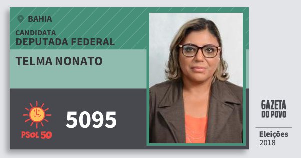 Santinho Telma Nonato 5095 (PSOL) Deputada Federal | Bahia | Eleições 2018 Santinho Telma Nonato 5095 (PSOL) Deputada Federal | Bahia | Eleições 2018