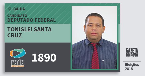 Santinho Tonislei Santa Cruz 1890 (REDE) Deputado Federal | Bahia | Eleições 2018 Santinho Tonislei Santa Cruz 1890 (REDE) Deputado Federal | Bahia | Eleições 2018
