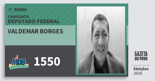 Santinho Valdemar Borges 1550 (MDB) Deputado Federal | Bahia | Eleições 2018 Santinho Valdemar Borges 1550 (MDB) Deputado Federal | Bahia | Eleições 2018