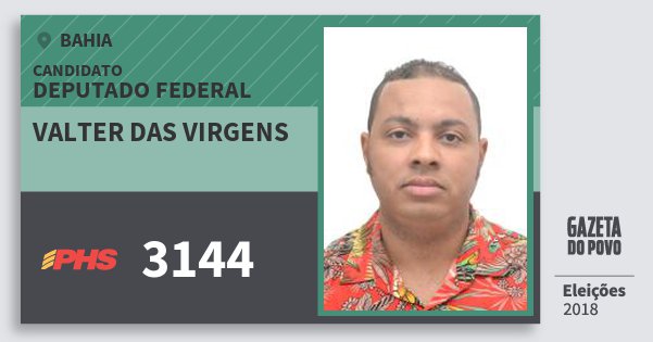 Santinho Valter das Virgens 3144 (PHS) Deputado Federal | Bahia | Eleições 2018 Santinho Valter das Virgens 3144 (PHS) Deputado Federal | Bahia | Eleições 2018