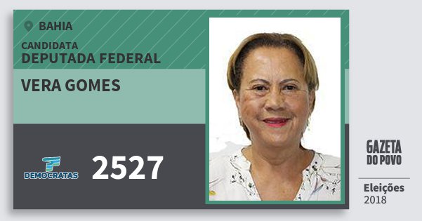 Santinho Vera Gomes 2527 (DEM) Deputada Federal | Bahia | Eleições 2018 Santinho Vera Gomes 2527 (DEM) Deputada Federal | Bahia | Eleições 2018