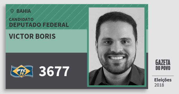 Santinho Victor Boris 3677 (PTC) Deputado Federal | Bahia | Eleições 2018 Santinho Victor Boris 3677 (PTC) Deputado Federal | Bahia | Eleições 2018
