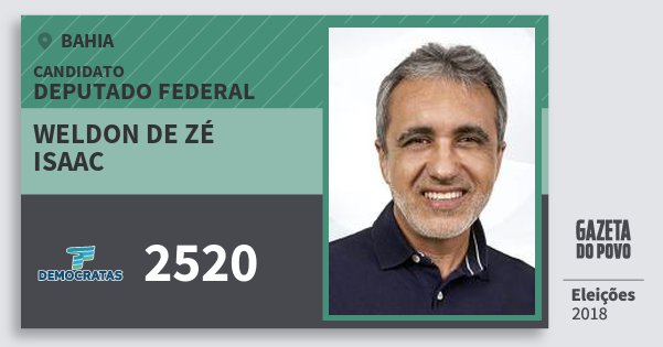 Santinho Weldon de Zé Isaac 2520 (DEM) Deputado Federal | Bahia | Eleições 2018 Santinho Weldon de Zé Isaac 2520 (DEM) Deputado Federal | Bahia | Eleições 2018