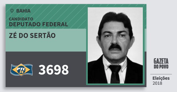 Santinho Zé do Sertão 3698 (PTC) Deputado Federal | Bahia | Eleições 2018 Santinho Zé do Sertão 3698 (PTC) Deputado Federal | Bahia | Eleições 2018