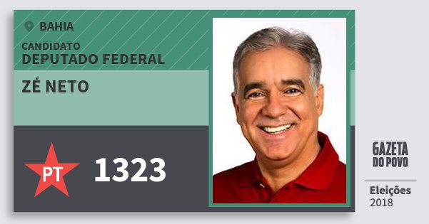 Santinho Zé Neto 1323 (PT) Deputado Federal | Bahia | Eleições 2018 Santinho Zé Neto 1323 (PT) Deputado Federal | Bahia | Eleições 2018