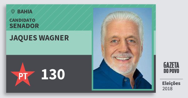 Santinho Jaques Wagner 130 (PT) Senador | Bahia | Eleições 2018 Santinho Jaques Wagner 130 (PT) Senador | Bahia | Eleições 2018