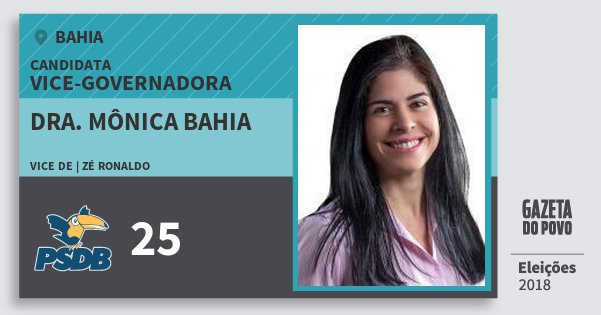 Santinho Dra. Mônica Bahia 25 (PSDB) Vice-Governadora | Bahia | Eleições 2018 Santinho Dra. Mônica Bahia 25 (PSDB) Vice-Governadora | Bahia | Eleições 2018