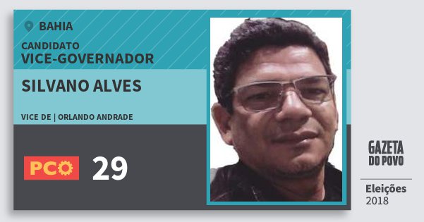 Santinho Silvano Alves 29 (PCO) Vice-governador | Bahia | Eleições 2018 Santinho Silvano Alves 29 (PCO) Vice-governador | Bahia | Eleições 2018