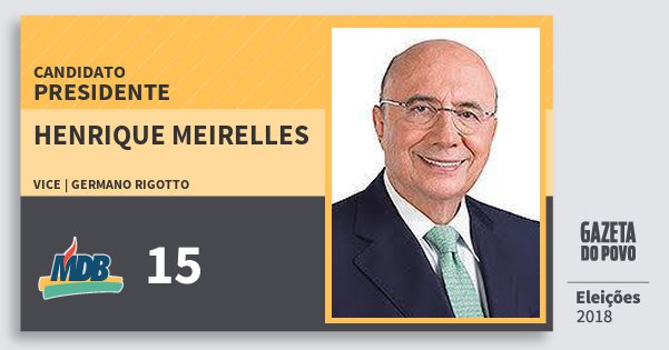 Santinho Henrique Meirelles 15 (MDB) Presidente | Brasil | Eleições 2018 Santinho Henrique Meirelles 15 (MDB) Presidente | Brasil | Eleições 2018