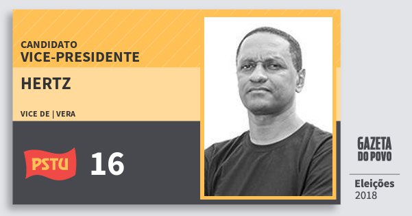 Santinho Hertz 16 (PSTU) Vice-presidente | Brasil | Eleições 2018 Santinho Hertz 16 (PSTU) Vice-presidente | Brasil | Eleições 2018