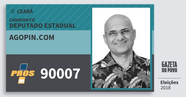 Santinho Agopin.com 90007 (PROS) Deputado Estadual | Ceará | Eleições 2018 Santinho Agopin.com 90007 (PROS) Deputado Estadual | Ceará | Eleições 2018