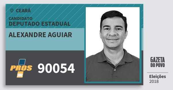 Santinho Alexandre Aguiar 90054 (PROS) Deputado Estadual | Ceará | Eleições 2018 Santinho Alexandre Aguiar 90054 (PROS) Deputado Estadual | Ceará | Eleições 2018